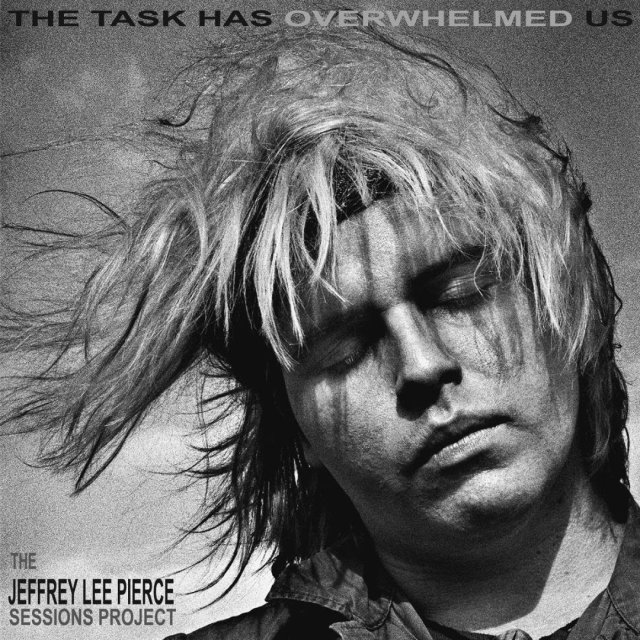 Aboprämie LP Jeffrey Lee Pierce Session Project - „The Task Has Overwhelmed Us“