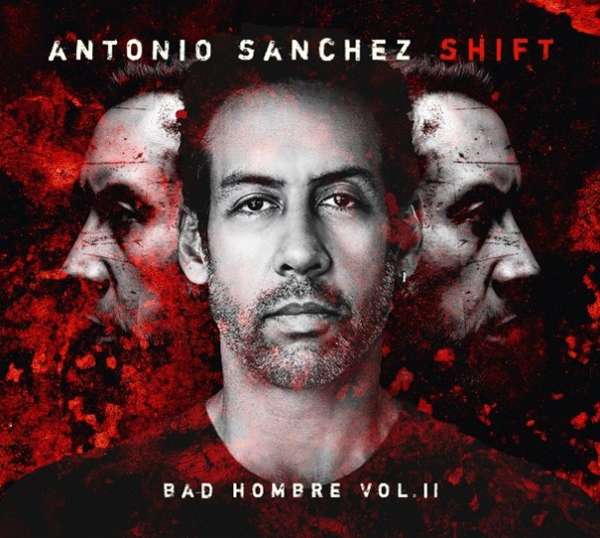 Aboprämie LP Antonio Sánchez - „Shift (Bad Hombre Vol.II)“
